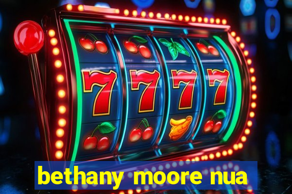 bethany moore nua